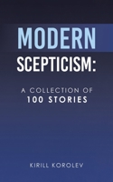 Modern Scepticism: A Collection of 100 Stories B0GYZYK1K4 Book Cover