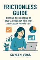 Frictionless Guide: Putting the Lessons of Nicole Forsgren PhD and Abi Noda Into Practice B0G4HPJ13M Book Cover