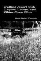 Falling Apart with Lepers, Lovers, and Skies Once Blue 1365689980 Book Cover
