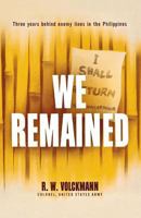 We Remained: Three Years Behind Enemy Lines in the Philippines 0393350223 Book Cover