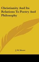 Christianity And Its Relations To Poetry And Philosophy 1432598155 Book Cover