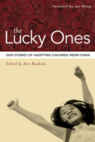 The Lucky Ones: Our Stories of Adopting Children from China 1550228234 Book Cover