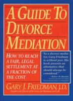 A Guide to Divorce Mediation: How to Reach a Fair, Legal Settlement at a Fraction of the Cost 1563052458 Book Cover