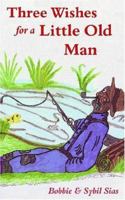 Three Wishes For A Little Old Man 1587363933 Book Cover