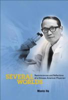 Several Worlds: Reminiscences And Reflections of a Chinese-american Physician 9812564098 Book Cover