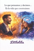 Lo que pensamos y decimos es la vida que construimos B0GMDKC493 Book Cover