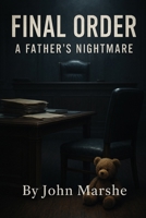 Final Order: A Father's Nightmare B0F4WPJGRS Book Cover
