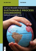 Sustainable Process Engineering: Prospects and Opportunities (De Gruyter Textbook) 3110308754 Book Cover