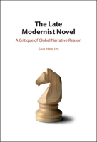 The Late Modernist Novel: A Critique of Global Narrative Reason 100916838X Book Cover
