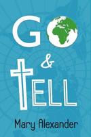 Go and Tell: Harvest is plentiful, laborers are few... 1535344253 Book Cover