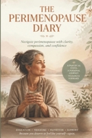 The Perimenopause Diary: Tracking Symptoms, Managing Hormonal Changes, Nutritional Support B0HB7RHZ7Q Book Cover
