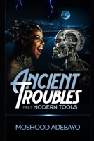 Ancient Troubles Meet Modern Tools 1716935156 Book Cover