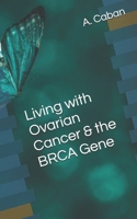 Living with Ovarian Cancer & the BRCA Gene B0FMZFQKX6 Book Cover