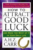 How to Attract Good Luck Lib/E: And Make the Most of It in Your Daily Life 0399167366 Book Cover