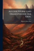 Aus Der Sturm- Und Drangperiode Der Erde: Skizzen Aus Der Entwickelungsgeschichte Unseres Planeten, Volume 2 1245000071 Book Cover