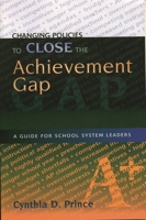 Changing Policies To Close The Achievement Gap: A Guide For School System Leaders 1578861209 Book Cover