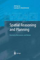 Spatial Reasoning and Planning: Geometry, Mechanism, and Motion 3540406700 Book Cover