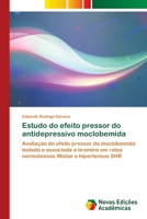 Estudo do efeito pressor do antidepressivo moclobemida: Avaliação do efeito pressor da moclobemida isolada e associada a tiramina em ratos normotensos Wistar e hipertensos SHR 6202038942 Book Cover