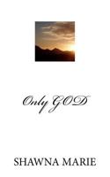 Only GOD 1467946680 Book Cover