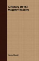 A History of the McGuffey Readers 1409704823 Book Cover