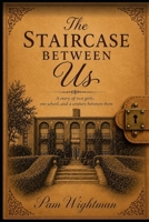 The Staircase Between Us: A story of two girls, one school, and a century betweenthem B0H6TB48RS Book Cover