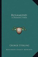 Rosamund: A Dramatic Poem 1163589446 Book Cover