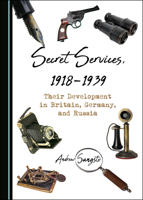 Secret Services, 1918-1939: Their Development in Britain, Germany, and Russia 1527557766 Book Cover
