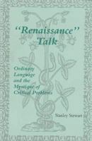 Renaissance Talk: Ordinary Language and the Mystique of Critical Problems (Medieval and Renaissance Literary Studies) 0820702730 Book Cover