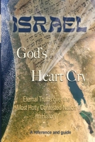 Israel: God's Heart Cry: Eternal Truths over the most hotly contended nation in history! B0F9VLQ3HX Book Cover