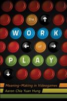 The Work of Play: Meaning-Making in Videogames 1433109050 Book Cover