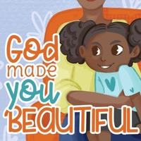 God Made You Beautiful: A Great Bedtime Story For Children B08DBHCYBL Book Cover