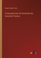 Vorlesungen über die Geschichte des deutschen Theaters 3368705687 Book Cover