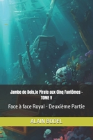 Jambe de Bois,le Pirate aux Cinq Fantômes - TOME V: Face à face Royal - Deuxième Partie (French Edition) B0H343RXTK Book Cover