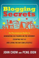 Blogging Secrets: An Uncommon Guide to Generating Six Figures on the Internet, Escaping the 9-5 and Living the Dot Com Lifestyle 1481081349 Book Cover
