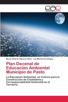 Plan Decenal de Educación Ambiental Municipio de Pasto: La Educación Ambiental, un Camino para la Construcción de Ciudadanía y Corresponsabilidad Ambiental en el Territorio 6202254912 Book Cover