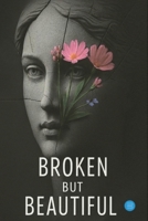 Broken but beautiful B0FFZLKDG1 Book Cover