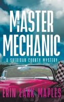 The Master Mechanic: A Sheridan County Mystery 1959116053 Book Cover