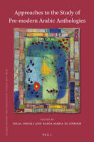 Approaches to the Study of Pre-Modern Arabic Anthologies 9004459081 Book Cover