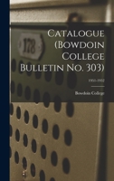 Catalogue (Bowdoin College Bulletin No. 303); 1951-1952 1015114733 Book Cover