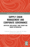 Supply Chain Management and Corporate Governance: Artificial Intelligence, Game Theory and Robust Optimisation 1032210400 Book Cover