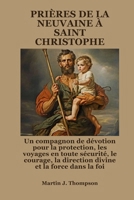 PRIÈRES DE LA NEUVAINE À SAINT CHRISTOPHE: Un compagnon de dévotion pour la protection, les voyages en toute sécurité, le courage, la direction divine et la force dans la foi (French Edition) B0FR2BPW8W Book Cover