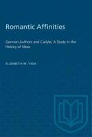 Romantic Affinities: German Authors and Carlyle; A Study in the History of Ideas 1487573278 Book Cover