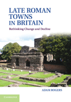 Late Roman Towns in Britain: Rethinking Change and Decline 1107698790 Book Cover