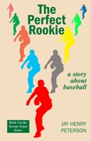 The Perfect Rookie: a story about baseball B086Y6NNNV Book Cover