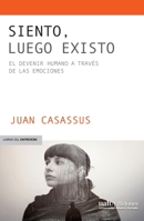 Siento, luego existo: El devenir humano a través de las emociones (Spanish Edition) 9563574052 Book Cover