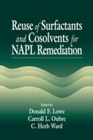 Reuse Of Surfactants And Cosolvents For NAPL Remediation 1566704669 Book Cover