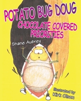 Potato Bug Doug - Chocolate Covered Priorities B0FMGV366W Book Cover