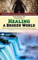 Healing a Broken World: The Grassroots Guide to a Socially Sustainable Future 1579830110 Book Cover