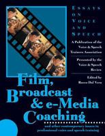 Film, Broadcast and e-Media Coaching: and Other Contemporary Issues in Professional Voice and Speech Training 1557835225 Book Cover