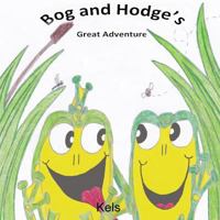 Bog and Hodge's Great Adventure 1541013387 Book Cover